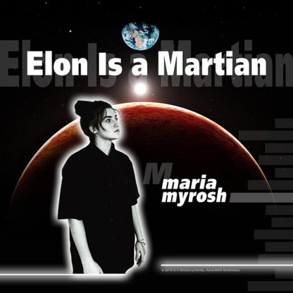Elon is a Martian - Maria Myrosh