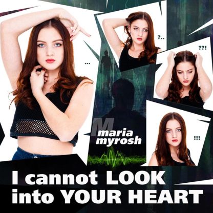 I cannot look into your heart - Maria Myrosh